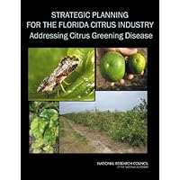 Strategic Planning for the Florida Citrus Industry: Addressing Citrus Greening Strategic Planning for the Florida Citrus Industry: Addressing Citrus Greening Kindle Paperback