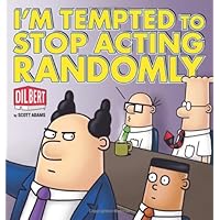 I'm Tempted to Stop Acting Randomly: A Dilbert® Book I'm Tempted to Stop Acting Randomly: A Dilbert® Book Paperback Paperback Bunko