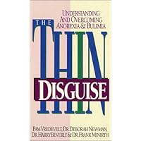 The Thin Disguise: Understanding and Overcoming Anorexia & Bulimia The Thin Disguise: Understanding and Overcoming Anorexia & Bulimia Mass Market Paperback Hardcover