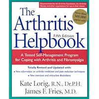 The Arthritis Helpbook: A Tested Self-Management Program for Coping with Arthritis and Fibromyalgia The Arthritis Helpbook: A Tested Self-Management Program for Coping with Arthritis and Fibromyalgia Paperback Mass Market Paperback