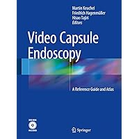 Video Capsule Endoscopy: A Reference Guide and Atlas Video Capsule Endoscopy: A Reference Guide and Atlas Hardcover Kindle