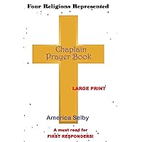 Chaplain Prayer Handbook LARGE PRINT: PRAYER HANDBOOK FOR Chaplains MINISTERS FIRST RESPONDERS HEALTH CARE PROVIDERS