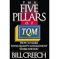 The Five Pillars of TQM: How to Make Total Quality Management Work for You The Five Pillars of TQM: How to Make Total Quality Management Work for You Hardcover Paperback