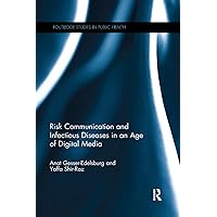 Risk Communication and Infectious Diseases in an Age of Digital Media (Routledge Studies in Public Health) Risk Communication and Infectious Diseases in an Age of Digital Media (Routledge Studies in Public Health) Paperback Kindle Hardcover