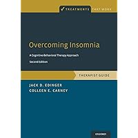 Overcoming Insomnia: A Cognitive-Behavioral Therapy Approach, Therapist Guide (Treatments That Work) Overcoming Insomnia: A Cognitive-Behavioral Therapy Approach, Therapist Guide (Treatments That Work) Paperback Kindle