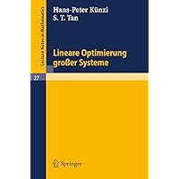 Lineare Optimierung Großer Systeme/ Linear Optimization of Large Systems (Lecture Notes in Mathematics, 27) (German Edition) Lineare Optimierung Großer Systeme/ Linear Optimization of Large Systems (Lecture Notes in Mathematics, 27) (German Edition) Paperback