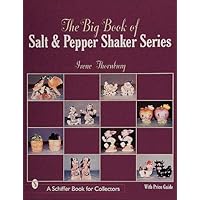 The Big Book of Salt and Pepper Shaker Series (Schiffer Book for Collectors with Price Guide) The Big Book of Salt and Pepper Shaker Series (Schiffer Book for Collectors with Price Guide) Paperback