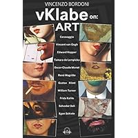 vKlabe on: ART: da Vincent van Gogh a Caravaggio, da Frida Kahlo a Gustav Klimt, da Egon Schiele a Salvador Dalì... (LA NICCHIA) (Italian Edition)