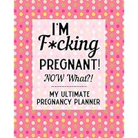 My Ultimate Pregnancy Planner | I'm F*cking Pregnant: Pregnancy Journal | Maternity Keepsake Notebook | Trimester Tracker | Milestones, Checklists, Organizers | Sweary, Funny Gift