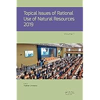 Topical Issues of Rational Use of Natural Resources 2019, Volume 1: Proceedings of the XV International Forum-Contest of Students and Young Researchers ... Russia, 13-17 May 2019) (Dutch Edition) Topical Issues of Rational Use of Natural Resources 2019, Volume 1: Proceedings of the XV International Forum-Contest of Students and Young Researchers ... Russia, 13-17 May 2019) (Dutch Edition) Kindle Hardcover Paperback