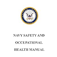 Navy Safety and Occupational Health Manual: OPNAV M-5100.23 September 2023