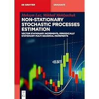 Non-Stationary Stochastic Processes Estimation: Vector Stationary Increments, Periodically Stationary Multi-Seasonal Increments (De Gruyter Textbook) Non-Stationary Stochastic Processes Estimation: Vector Stationary Increments, Periodically Stationary Multi-Seasonal Increments (De Gruyter Textbook) Kindle Perfect Paperback