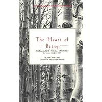 The Heart of Being: Moral and Ethical Teachings of Zen Buddhism (Tuttle Library of Enlightenment) The Heart of Being: Moral and Ethical Teachings of Zen Buddhism (Tuttle Library of Enlightenment) Paperback Kindle