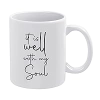 11oz White Coffee Mug,It is Well with My Soul Novelty Ceramic Coffee Mug Tea Milk Juice Funny Thanksgiving Coffee Cup Gifts for Friends Mom Dad Sister Brother Grandfather Grandmother