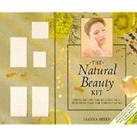 The Natural Beauty Kit: Simple Recipes for Healthy Skin, Beautiful Hair and Vibrant Looks The Natural Beauty Kit: Simple Recipes for Healthy Skin, Beautiful Hair and Vibrant Looks Hardcover