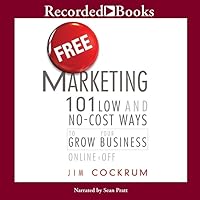 Free Marketing: 101 Low and No-Cost Ways to Grow Your Business, Online and Off Free Marketing: 101 Low and No-Cost Ways to Grow Your Business, Online and Off Audible Audiobook Hardcover Kindle Audio CD