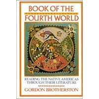 Book of the Fourth World: Reading the Native Americas through their Literature Book of the Fourth World: Reading the Native Americas through their Literature Hardcover Paperback