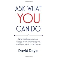 Ask What You Can Do: Why local government needs more technologists and how you too can serve