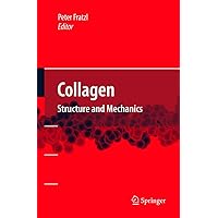 Collagen: Structure and Mechanics Collagen: Structure and Mechanics Hardcover Paperback