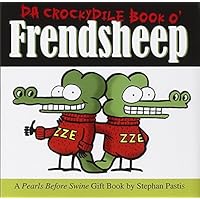Da Crockydile Book o' Frendsheep: A Pearls Before Swine Gift Book Da Crockydile Book o' Frendsheep: A Pearls Before Swine Gift Book Hardcover