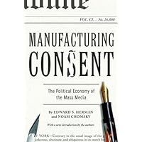 Manufacturing Consent: The Political Economy of the Mass Media Manufacturing Consent: The Political Economy of the Mass Media Paperback Audible Audiobook Kindle Hardcover Audio CD