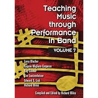 Teaching Music Through Performance in Band: Volume 7 Teaching Music Through Performance in Band: Volume 7 Hardcover