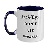 Lash Tips Don't Use Mascara Lashes Gifts for Women Her Artist Queen Coffee Mug Tea Cup Makeup Lover
