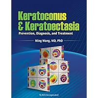 Keratoconus and Keratoectasia: Prevention, Diagnosis, and Treatment Keratoconus and Keratoectasia: Prevention, Diagnosis, and Treatment Kindle Hardcover