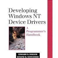 Developing Windows NT Device Drivers: A Programmer's Handbook Developing Windows NT Device Drivers: A Programmer's Handbook Hardcover