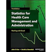 Statistics for Health Care Management and Administration: Working With Excel (Public Health/Epidemiology and Biostatistics) Statistics for Health Care Management and Administration: Working With Excel (Public Health/Epidemiology and Biostatistics) Paperback Kindle
