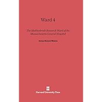 Ward 4: The Mallinckrodt Research Ward of the Massachusetts General Hospital Ward 4: The Mallinckrodt Research Ward of the Massachusetts General Hospital Hardcover
