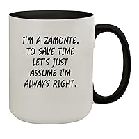 I'm A Zamonte. To Save Time Let's Just Assume I'm Always Right. - 15oz Colored Inner & Handle Ceramic Coffee Mug, Black