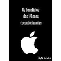 Os Benificios dos Iphones recondicionados (Portuguese Edition)