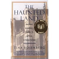 The Haunted Land: Facing Europe's Ghosts After Communism (Pulitzer Prize Winner) The Haunted Land: Facing Europe's Ghosts After Communism (Pulitzer Prize Winner) Kindle Paperback Hardcover