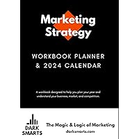Marketing Strategy Workbook and 2024 Planner: Dark Smarts the magic and logic of marketing Marketing Strategy Workbook and 2024 Planner: Dark Smarts the magic and logic of marketing Paperback Kindle