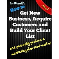 How to Get New Business, Acquire Customers and Build Your Client List (Effective Salesperson Book 1) How to Get New Business, Acquire Customers and Build Your Client List (Effective Salesperson Book 1) Kindle