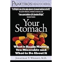 Your Stomach: What is Really Making You Miserable and What to Do About It (Praktikos Health Series) Your Stomach: What is Really Making You Miserable and What to Do About It (Praktikos Health Series) Hardcover Kindle