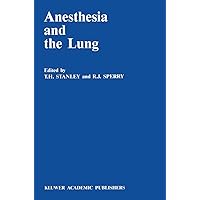 Anesthesia and the Lung (Developments in Critical Care Medicine and Anaesthesiology, 19) Anesthesia and the Lung (Developments in Critical Care Medicine and Anaesthesiology, 19) Paperback
