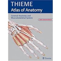 General Anatomy and Musculoskeletal System - Latin Nomenclature (THIEME Atlas of Anatomy) (THIEME Atlas of Anatomy Series) General Anatomy and Musculoskeletal System - Latin Nomenclature (THIEME Atlas of Anatomy) (THIEME Atlas of Anatomy Series) Hardcover