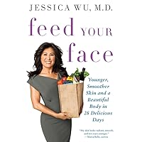 Feed Your Face: Younger, Smoother Skin and a Beautiful Body in 28 Delicious Days Feed Your Face: Younger, Smoother Skin and a Beautiful Body in 28 Delicious Days Paperback Kindle Hardcover
