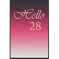 Hello 28 Journal, Notebook To Do Lists, Notepad and daily planner, Great Birthday Gift, 28 Years Old: Lined Notebook / Journal Gift, 120 Pages, 6x9 in soft cover, Matte Finish