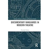 Documentary Vanguards in Modern Theatre (ISSN) Documentary Vanguards in Modern Theatre (ISSN) Kindle Hardcover Paperback