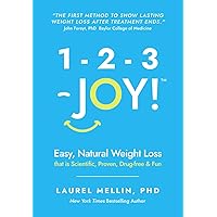 1-2-3 JOY!: Easy, Natural Weight Loss that is Scientific, Proven, Drug-Free & Fun