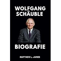 Biographie von Wolfgang Schäuble (German Edition)
