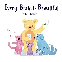 Every Brain is Beautiful: A Little Kids' Guide to Neurodiversity (Every Brain is Beautiful-Explaining Neurodiversity for Children 3-8) Every Brain is Beautiful: A Little Kids' Guide to Neurodiversity (Every Brain is Beautiful-Explaining Neurodiversity for Children 3-8) Paperback Kindle
