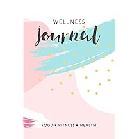 Fitness And Food Tracker Journal Health And Wellness Notebook: 12 week goal setting and wellness tracking for a healthy, happy you! Fitness And Food Tracker Journal Health And Wellness Notebook: 12 week goal setting and wellness tracking for a healthy, happy you! Paperback