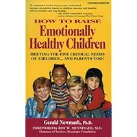 How To Raise Emotionally Healthy Children: Meeting The Five Critical Needs of Children...And Parents Too! Updated Edition How To Raise Emotionally Healthy Children: Meeting The Five Critical Needs of Children...And Parents Too! Updated Edition Paperback Kindle Audio CD