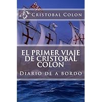 El primer viaje de Cristobal Colon: Diario de a bordo (Spanish Edition)