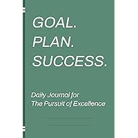 Daily Journal for The Pursuit of Excellence: Everyday Motivation & Journaling for Pursuing Success and Excellence