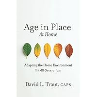 Age In Place At Home: Adapting The Home Environment For All Generations